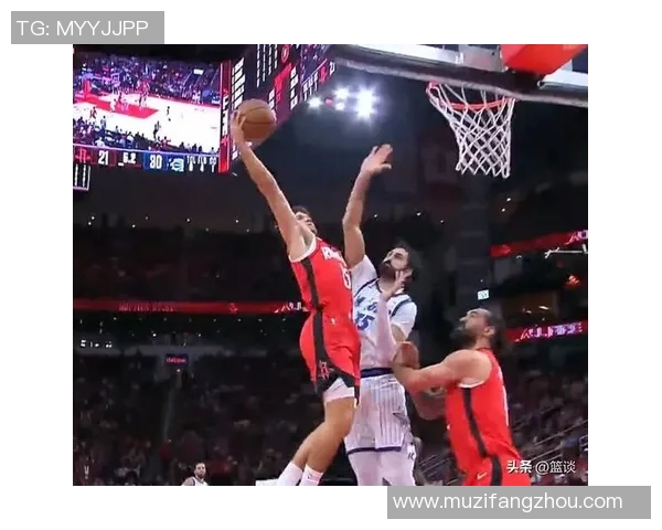 火箭队与魔术队精彩对决全景直播回顾与分析 火箭队与魔术队精彩对决全景直播回顾与分析